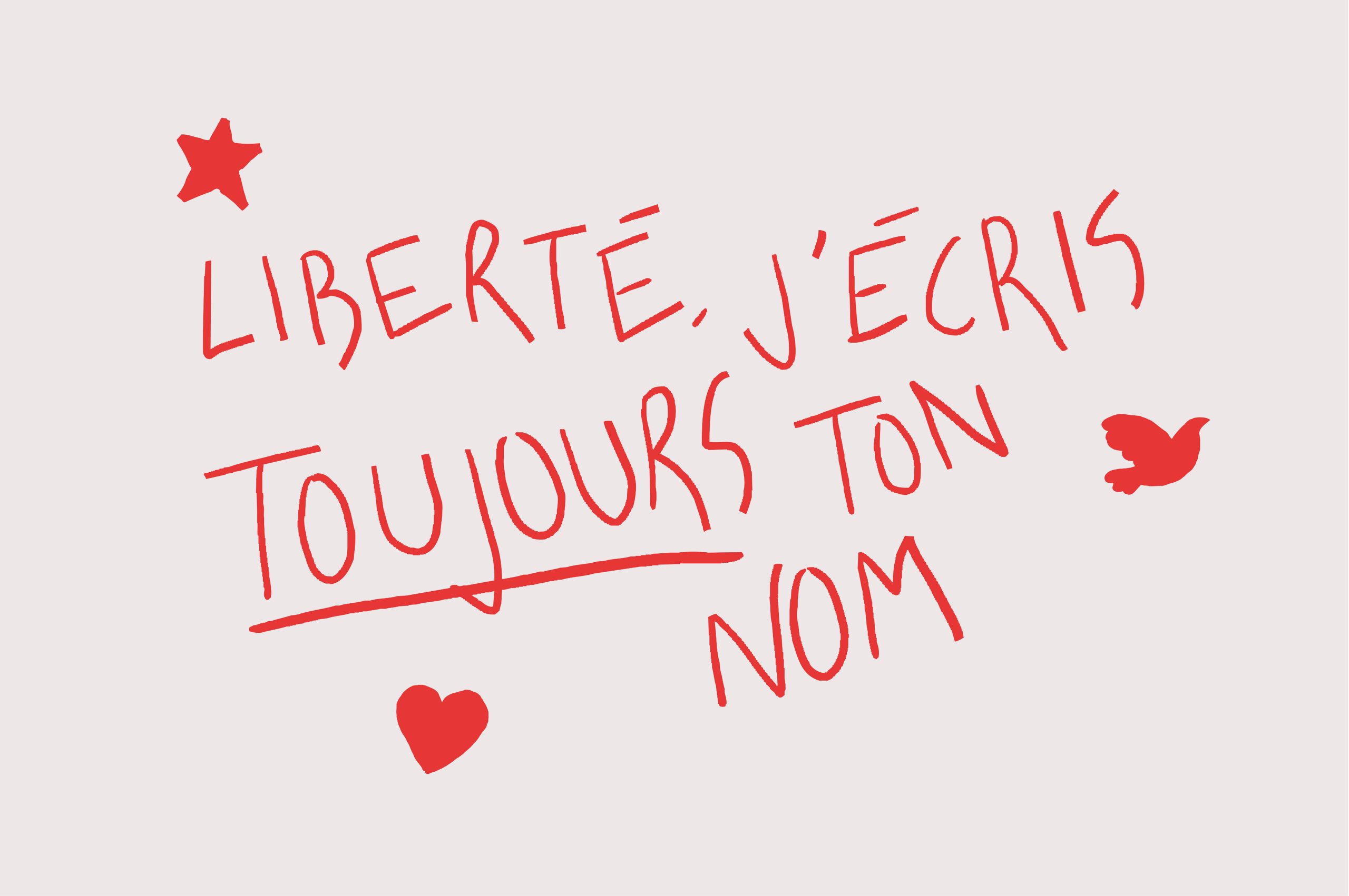 Liberté, j&#039;écris toujours ton nom.